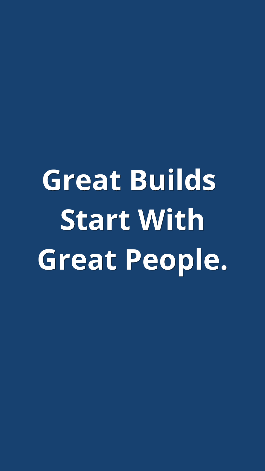 Great Builds Start With Great People